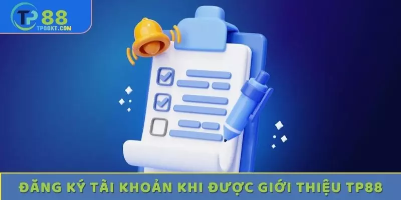 Đăng ký tài khoản khi được giới thiệu TP88