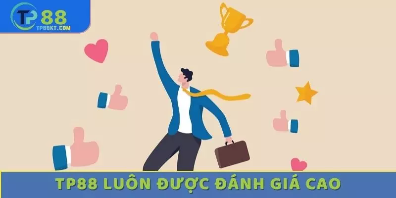 TP88 luôn được đánh giá cao